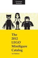 The 2012 Lego Minifigure Catalog: 1st Edition di Christoph Bartneck Phd edito da Createspace