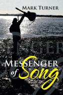 Messenger Of Song di Mark Turner edito da Xlibris Corporation