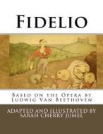 Fidelio: Based on the Opera by Ludwig Van Beethoven(coloring Book) di Ludwig Van Beethovan edito da Createspace