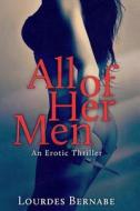 All of Her Men di Lourdes Bernabe edito da Createspace