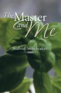 The Master and Me di Gabriel Simsekcakan edito da Xlibris