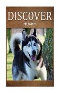 Husky - Discover: Early Reader's Wildlife Photography Book di Discover Press edito da Createspace