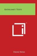 Kathlamet Texts di Franz Boas edito da Literary Licensing, LLC