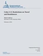 Cuba: U.S. Restrictions on Travel and Remittances di Christine Sullivan edito da Createspace