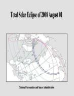 Total Solar Eclipse of 2008 August 01 di National Aeronautics and Administration edito da Createspace