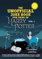 The Unofficial Harry Potter Joke Book: Great Guffaws for Gryffindor di Brian Boone edito da Skyhorse Publishing