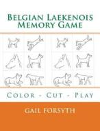 Belgian Laekenois Memory Game: Color - Cut - Play di Gail Forsyth edito da Createspace