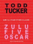 Zulu Five Oscar di Todd Tucker edito da Tantor Audio