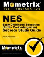 NES Early Childhood Education (Birth - Prekindergarten) Secrets Study Guide: NES Test Review for the National Evaluation edito da MOMETRIX MEDIA LLC