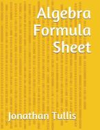 Algebra Formula Sheet di Jonathan Tullis edito da LIGHTNING SOURCE INC