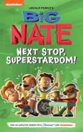 Big Nate: Next Stop, Superstardom!: Volume 3 di Lincoln Peirce edito da ANDREWS MCMEEL PUB