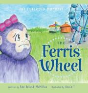 The Ferris Wheel di Beland-McMillan Ree Beland-McMillan edito da Friesenpress
