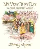My Very Busy Day di Shirley Hughes edito da Walker Books Ltd