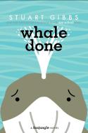 Whale Done di Stuart Gibbs edito da SIMON & SCHUSTER BOOKS YOU