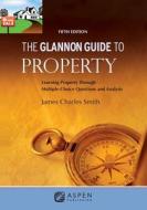 The Glannon Guide to Property 5e di James Charles Smith edito da ASPEN PUB