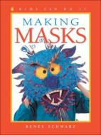 Making Masks di Renee Schwarz edito da Kids Can Press