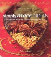Simply More Indian: More Sweet and Spicy Recipes from India, Pakistan and East Africa di Tahera Rawji edito da WHITECAP BOOKS