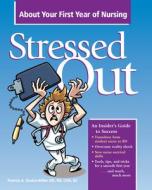 Stressed Out about Your First Year of Nursing di Patricia A. Duclos-Miller edito da Hcpro Inc.
