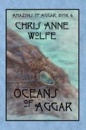 Oceans of Aggar di Chris Anne Wolfe edito da Blue Forge Press
