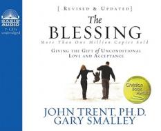 The Blessing: Giving the Gift of Unconditional Love and Acceptance di John Trent, Gary Smalley edito da Oasis Audio