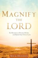 Magnify the Lord di Nick Holden edito da XULON PR