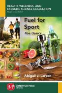 Fuel for Sport di Abigail Larson edito da Momentum Press