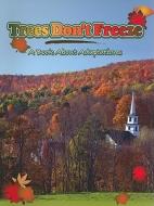 Trees Don't Freeze: A Book about Adaptations di Thomas F. Sheehan edito da Rourke Publishing (FL)