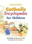 Catholic Encyclopedia for Children di Ann Ball, Julianne M. Will edito da OUR SUNDAY VISITOR