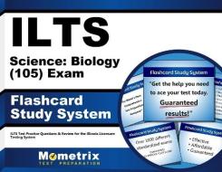 Ilts Science Biology (105) Exam Flashcard Study System: Ilts Test Practice Questions and Review for the Illinois Licensure Testing System di Ilts Exam Secrets Test Prep Team edito da Mometrix Media LLC