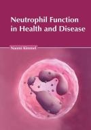 Neutrophil Function in Health and Disease edito da FOSTER ACADEMICS