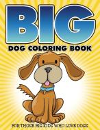 "Big" Dog Coloring Book di Bowe Packer edito da Bowe Packer