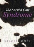 The Sacred Cow Syndrome di Stacey Jones edito da Tate Publishing & Enterprises
