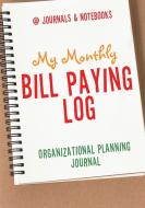 My Monthly Bill Paying Log Organizational Planning Journal di @Journals Notebooks edito da @Journals Notebooks