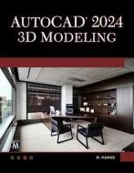 AutoCAD 2024 3D Modeling di Munir Hamad edito da MERCURY LEARNING & INFORMATION