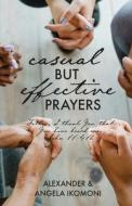 Casual but Effective Prayers di Alexander &. Angela Ikomoni edito da TRILOGY CHRISTIAN PUB