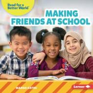 Making Friends at School di Margo Gates edito da LERNER PUBN
