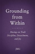 Grounding from Within di Jmg edito da Hip City Inc