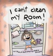 I CAN'T CLEAN MY ROOM di JESSICA WILLIAMS edito da LIGHTNING SOURCE UK LTD