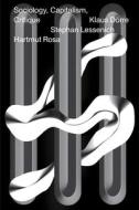 Sociology, Capitalism, Critique di Klaus Dorre, Stephan Lessenich, Hartmut Rosa edito da Verso Books