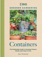 RHS Greener Gardening: Containers di Ann Treneman edito da Octopus