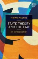State Theory And The Law - An Introduction di Thomas Vesting edito da Edward Elgar Publishing Ltd
