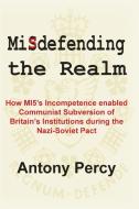 Misdefending the Realm di Antony Percy edito da University of Buckingham Press