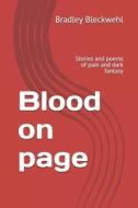 BLOOD ON PAGE di Bradley Bleckwehl edito da INDEPENDENTLY PUBLISHED