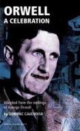 Orwell: A Celebration di George Orwell edito da OBERON BOOKS