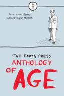 Emma Press Anthology of Age di Sarah Hesketh edito da Emma Press, The