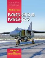 Mikoyan Mig-23 & Mig-27: Famous Russian Aircraft di Yefim Gordon, Dmitriy Komissarov edito da CRECY PUB