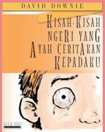 Kisah-Kisah Ngeri Yang Ayah Ceritakan Kepadaku (Malay Edition) di David Downie edito da Blue Peg Publishing