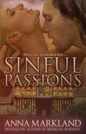 Sinful Passions di Anna Markland edito da Bleubelle Press