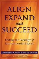 Align Expand, and Succeed: Shifting the Paradigm of Entrepreneurial Success edito da FEMME OSAGE PUB