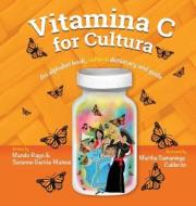 Vitamina C for Cultura di Mando Rayo, Suzanne Garcia-Mateus Garcia-Mateus edito da Jade Publishing